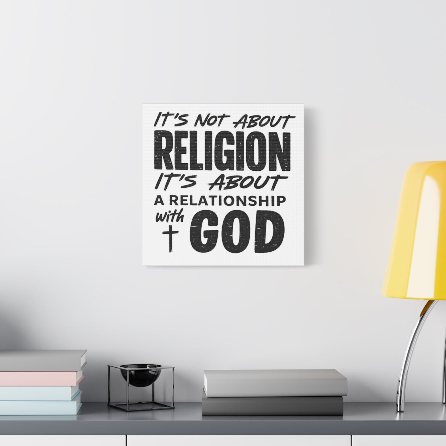 It's Not About Religion, It's About a Relationship with God - Faith Wall Canvas