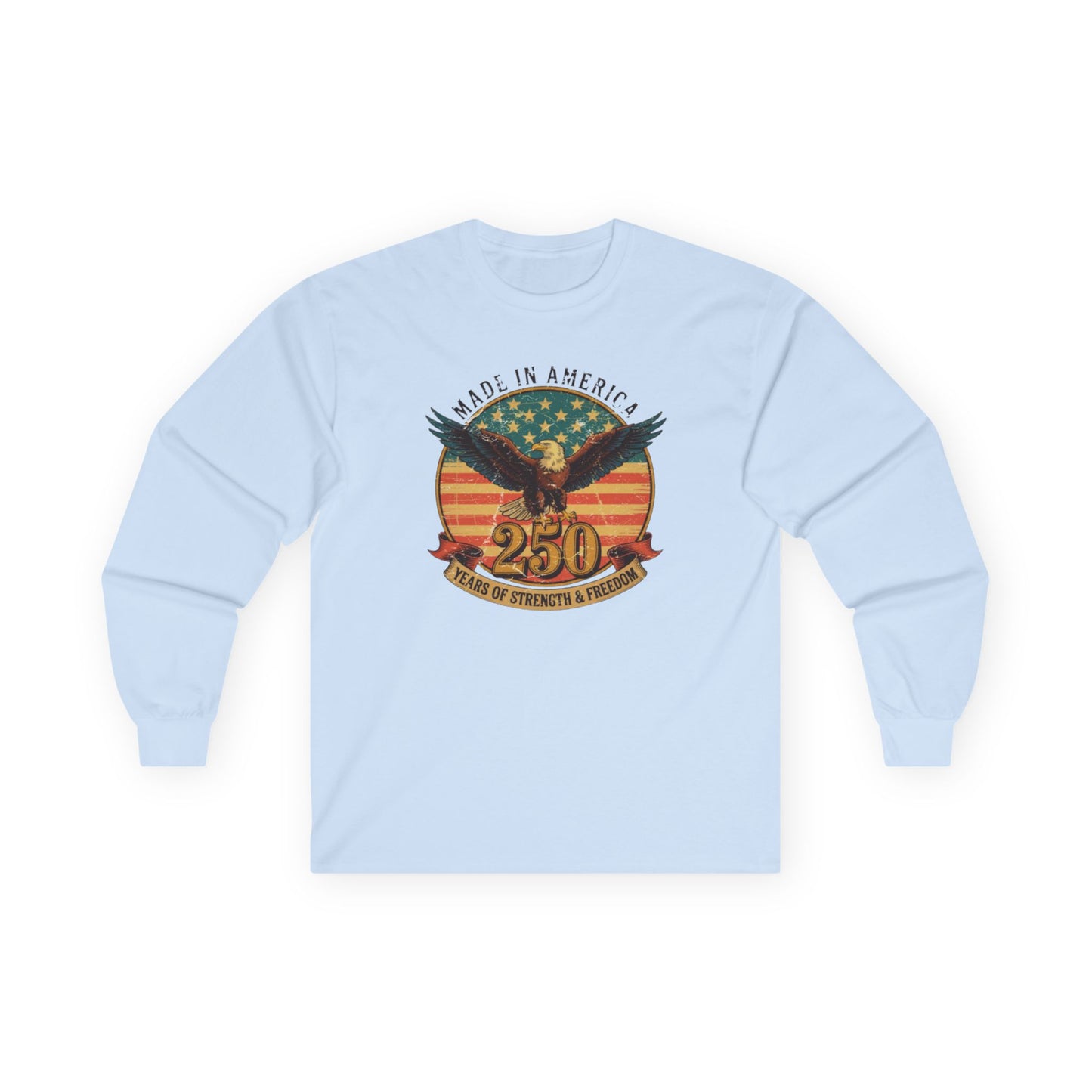 #250 Made in America Eagle 250th Anniversary Patriotic Long Sleeve Tee