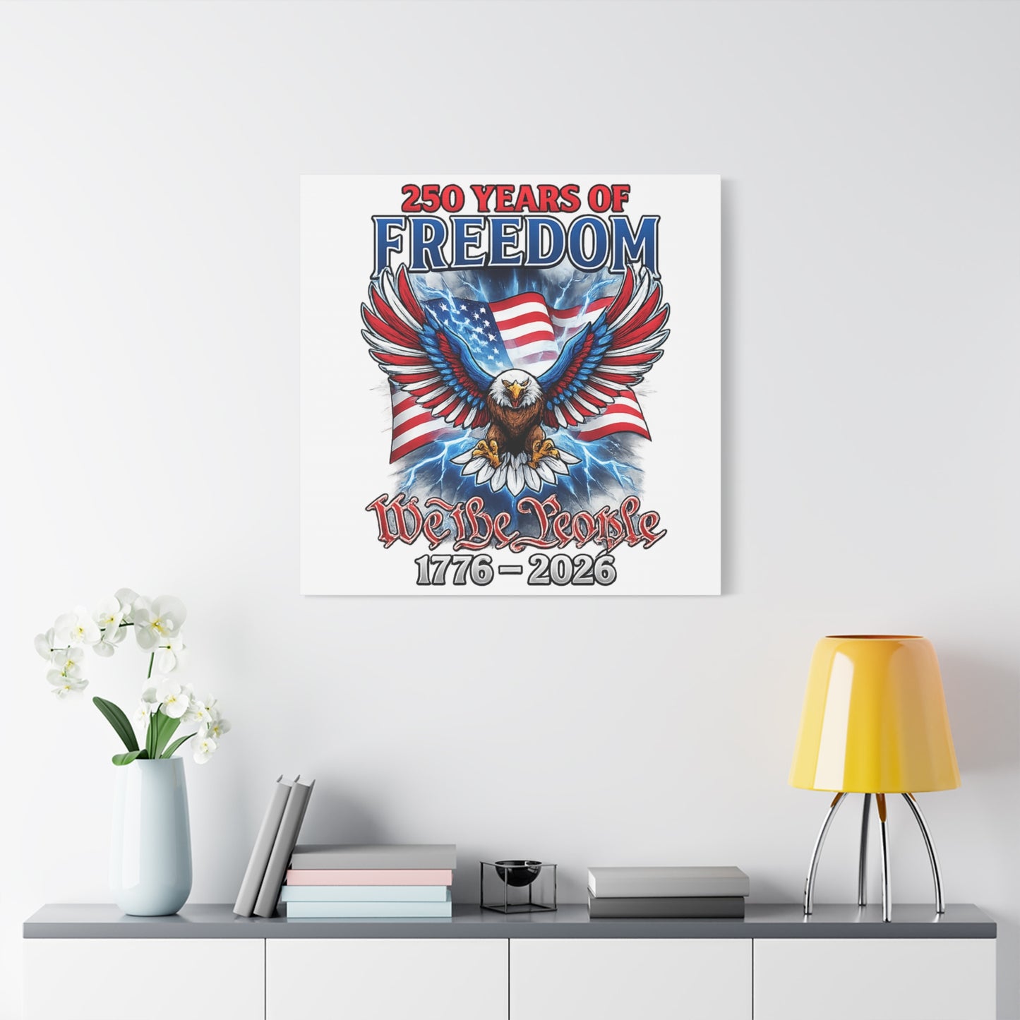 #250 250 Years of Freedom 1776–2026 Eagle Canvas Wall Art — "We the People" Patriotic Decor