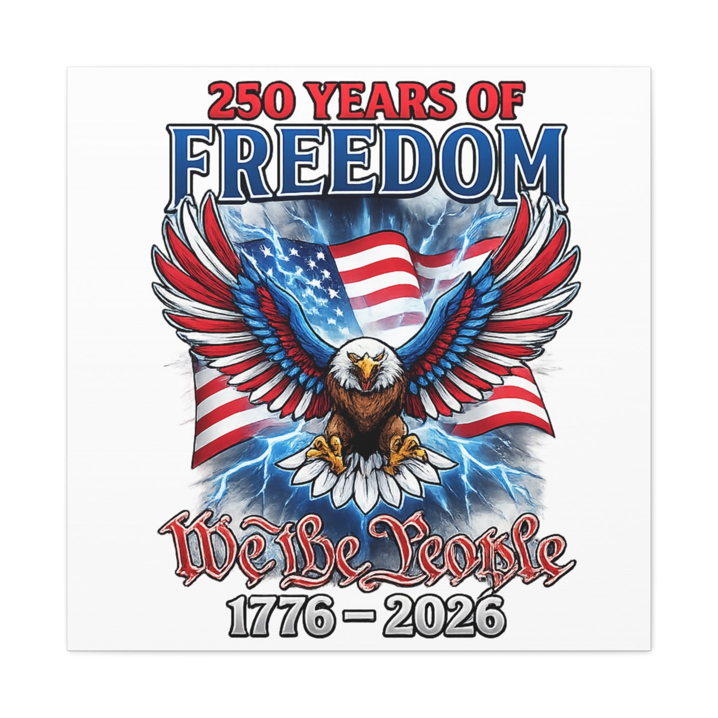 #250 250 Years of Freedom 1776–2026 Eagle Canvas Wall Art — "We the People" Patriotic Decor