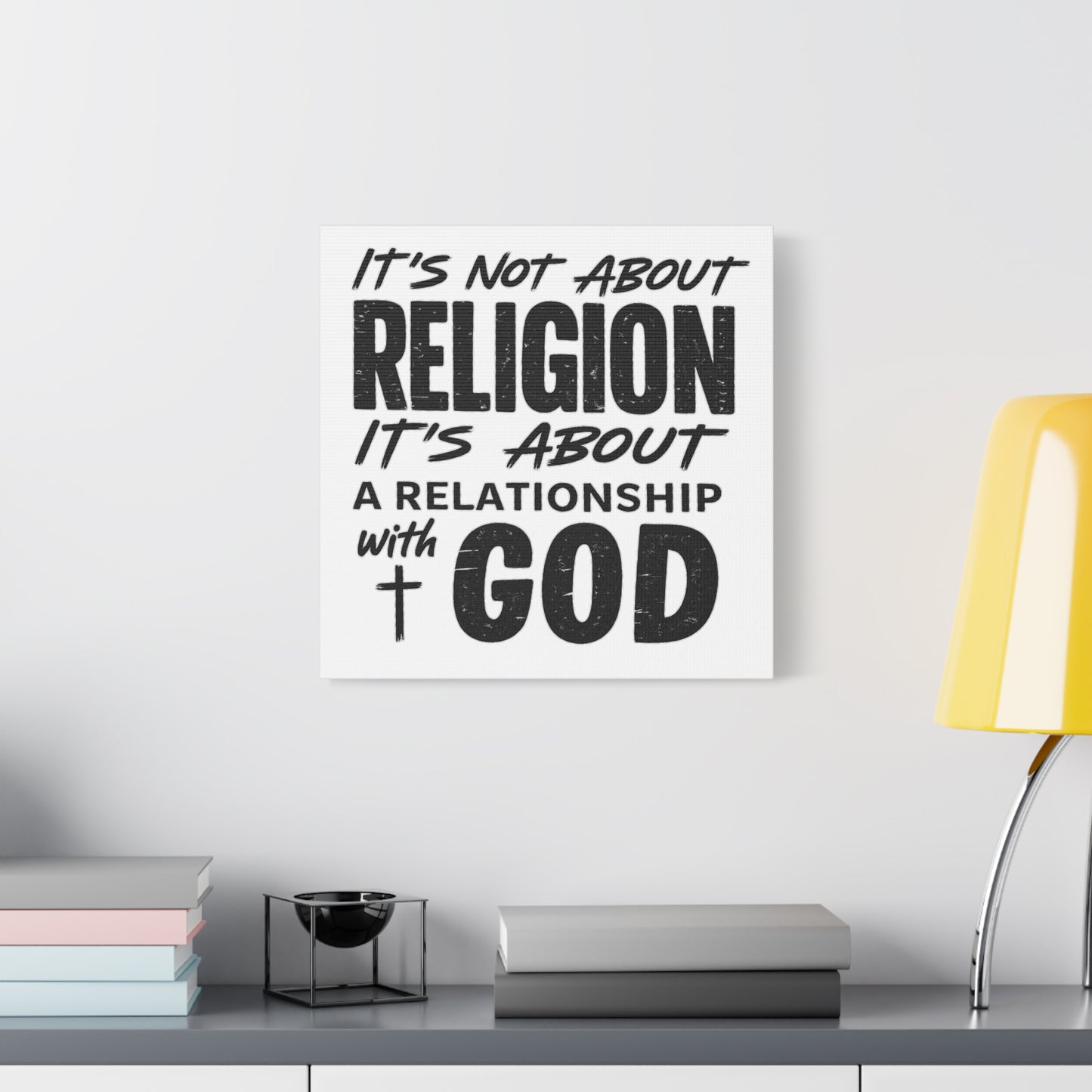 It's Not About Religion, It's About a Relationship with God - Faith Wall Canvas