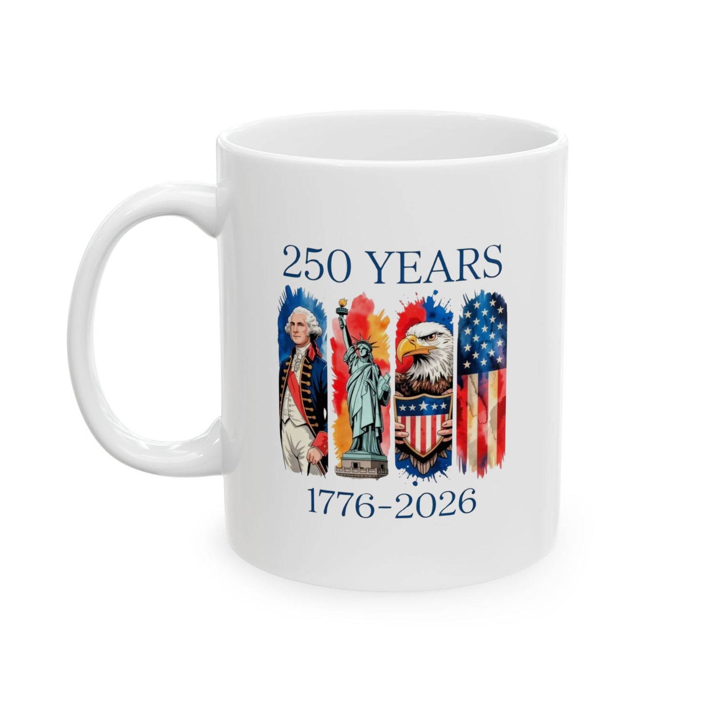 #250 250 Years American History Celebration 1776–2026 Patriotic 'Ceramic Mug Coffee Cup (11oz, 15oz)