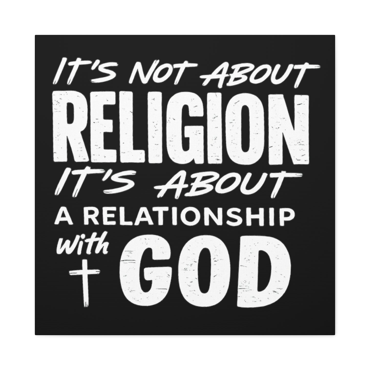 It's Not About Religion, It's About a Relationship with God - Faith Wall Canvas