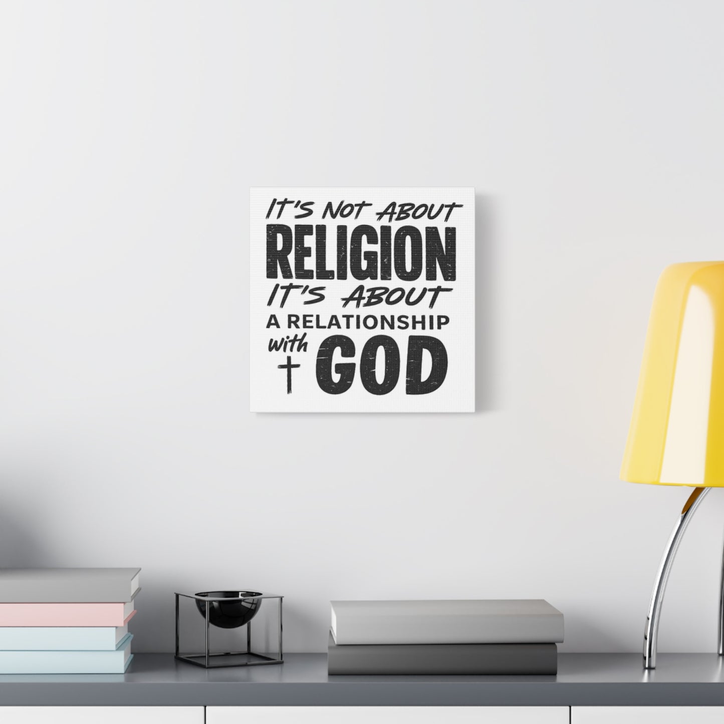 It's Not About Religion, It's About a Relationship with God - Faith Wall Canvas