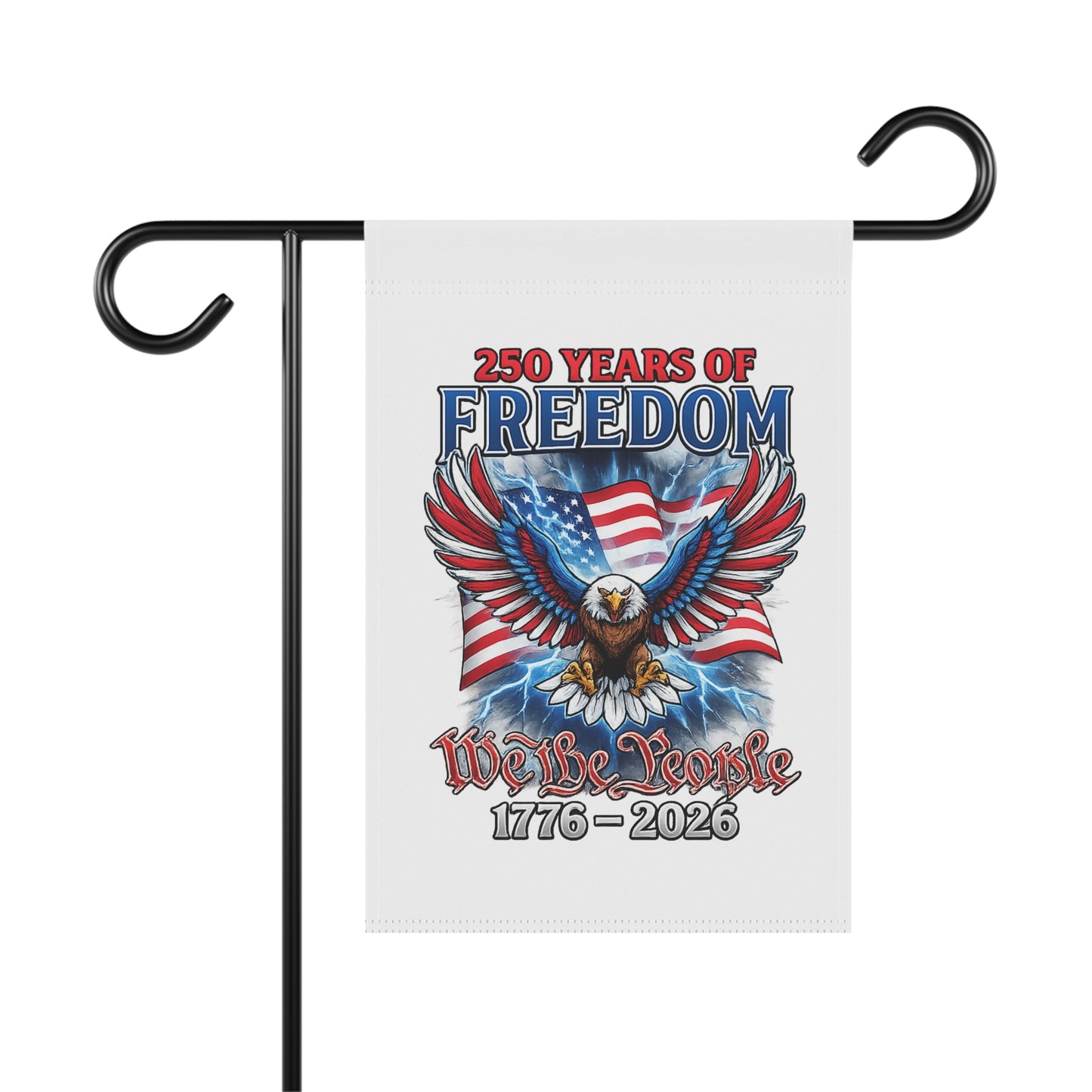 #250 250 Years of Freedom Garden Flag — We the People Patriotic House Banner
