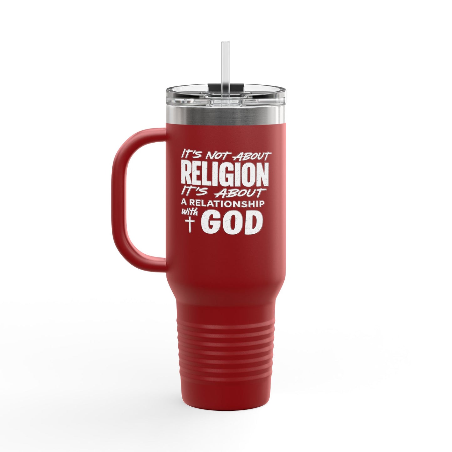 It's Not About Religion, It's About a Relationship with God - 40oz Insulated Travel Mug