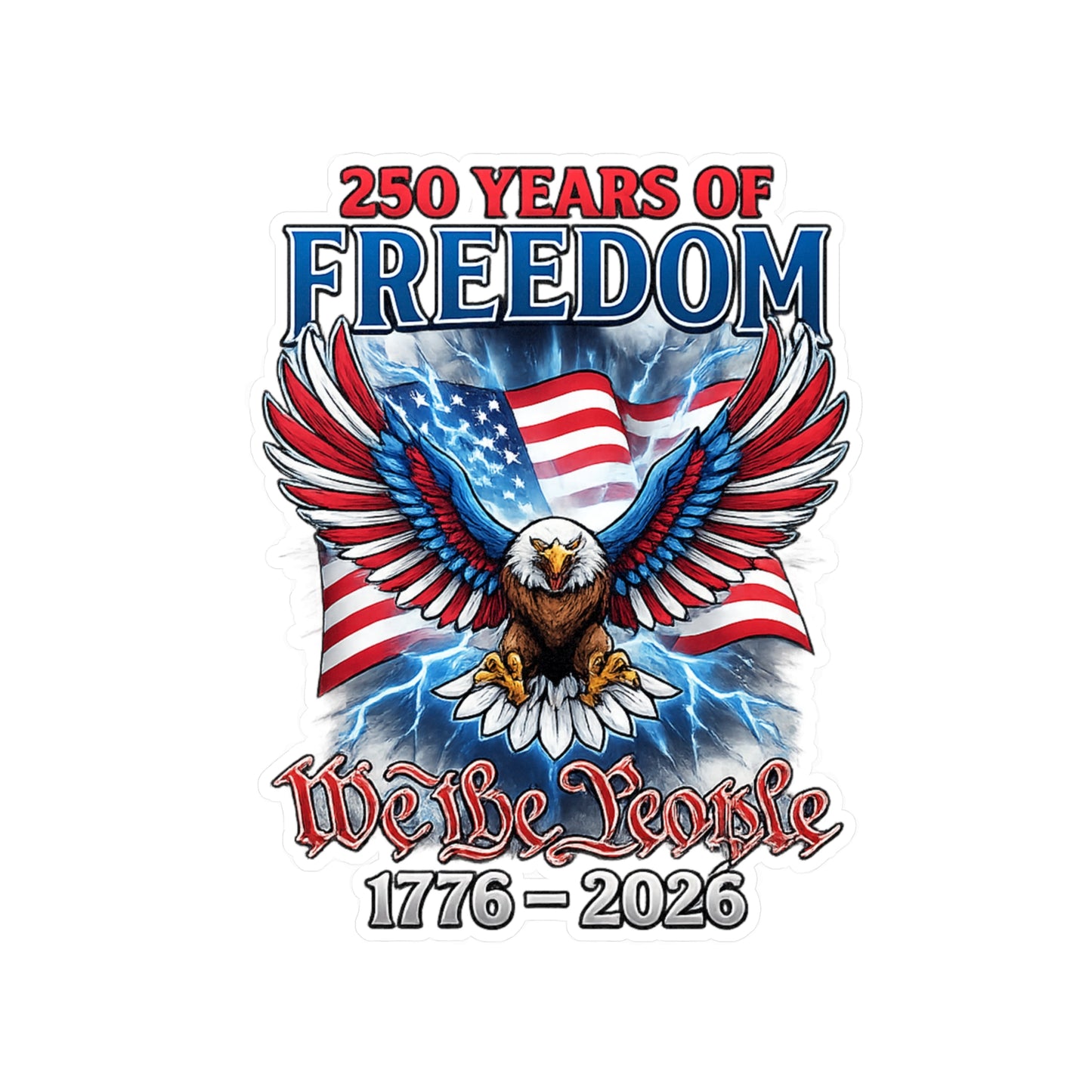 #250 250 Years of Freedom 1776–2026 Eagle Kiss-Cut Sticker — Patriotic Decal