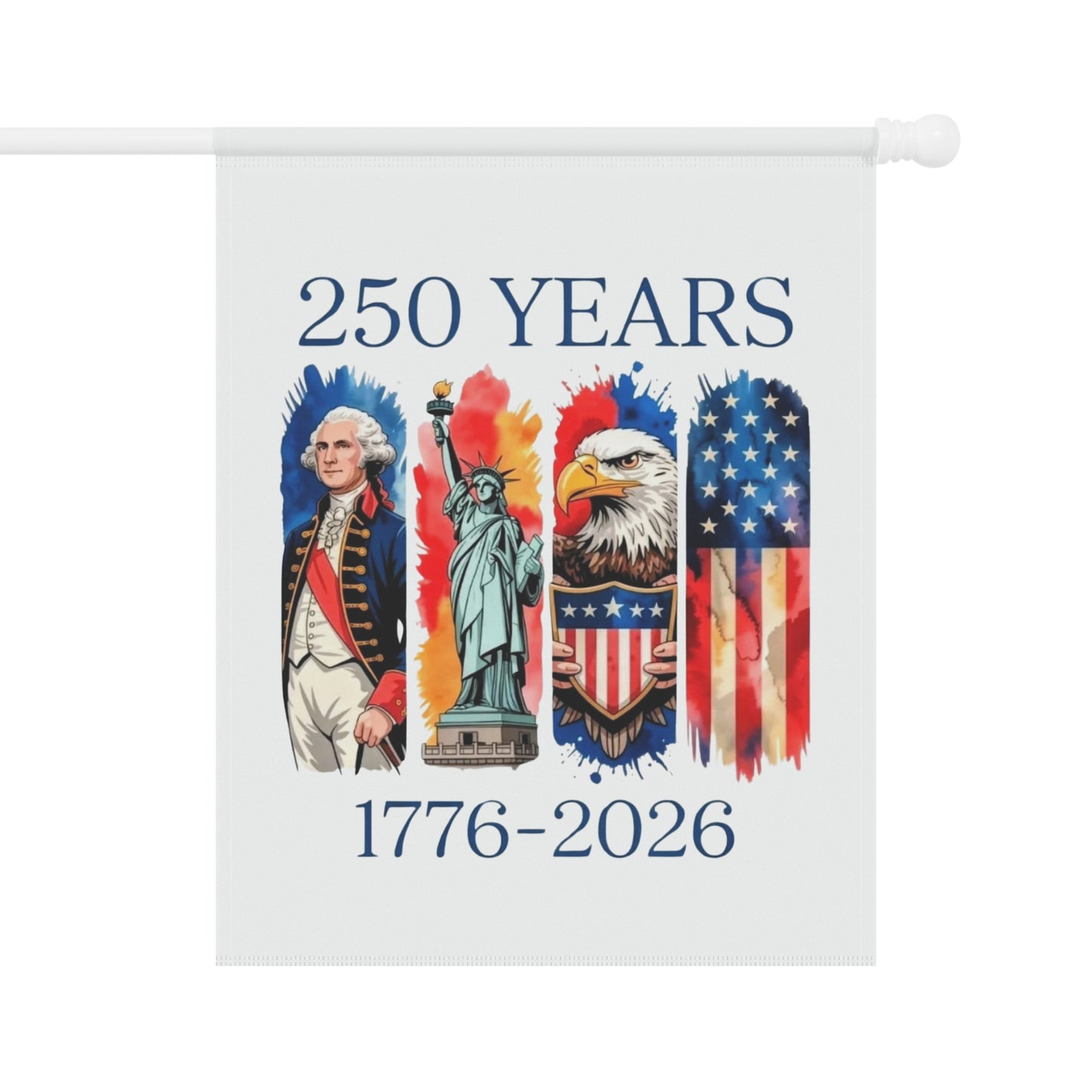 #250 250 Years American History Celebration 1776–2026 Patriotic Garden Flag — House Banner