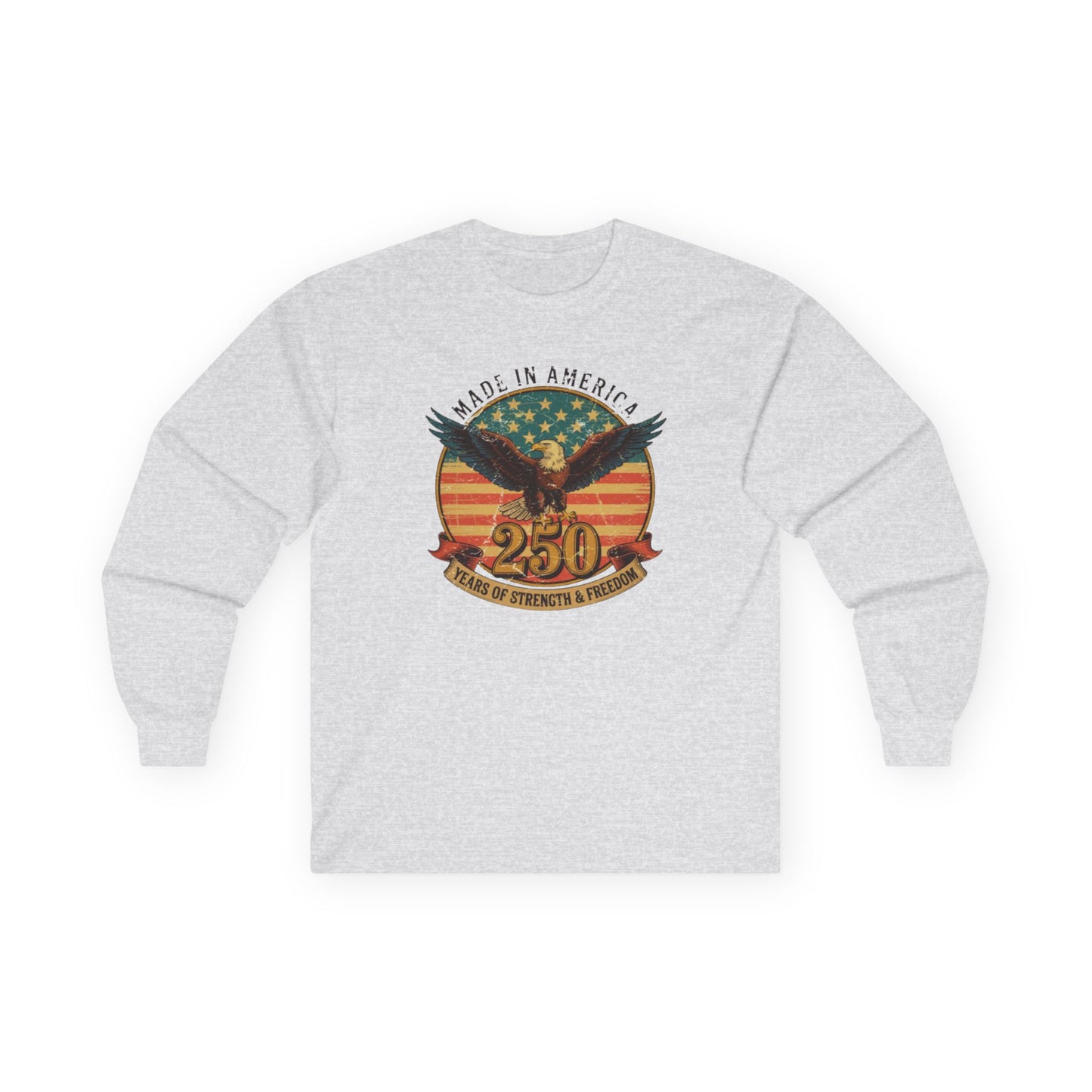 #250 Made in America Eagle 250th Anniversary Patriotic Long Sleeve Tee
