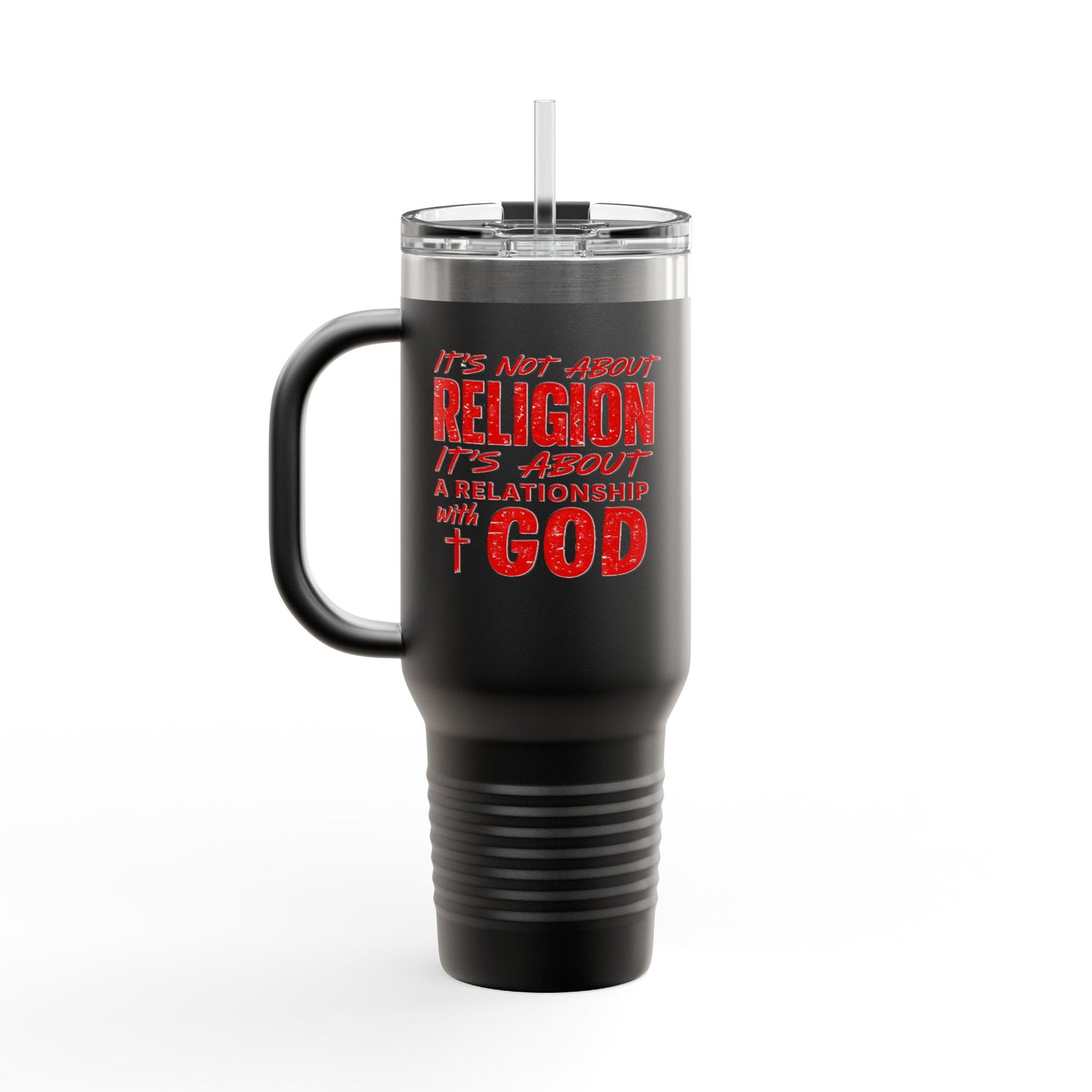 It's Not About Religion, It's About a Relationship with God - 40oz Insulated Travel Mug