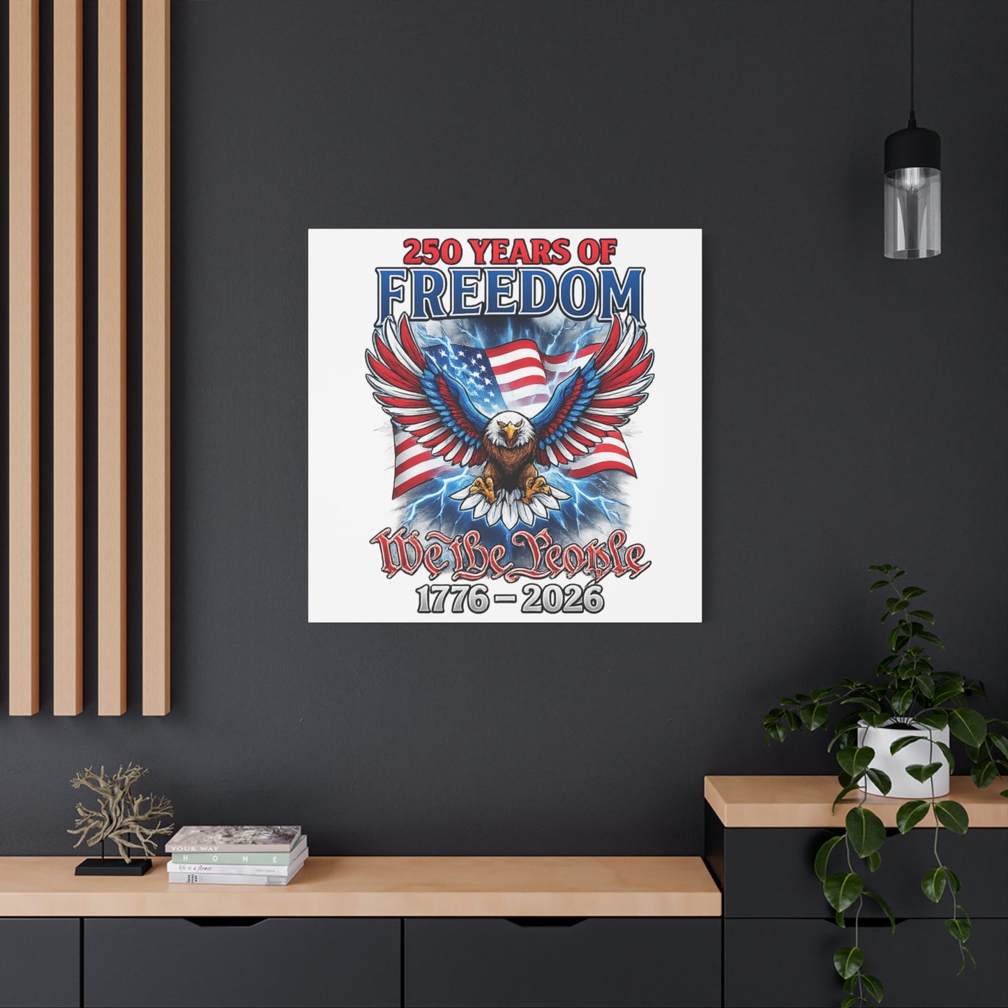 #250 250 Years of Freedom 1776–2026 Eagle Canvas Wall Art — "We the People" Patriotic Decor