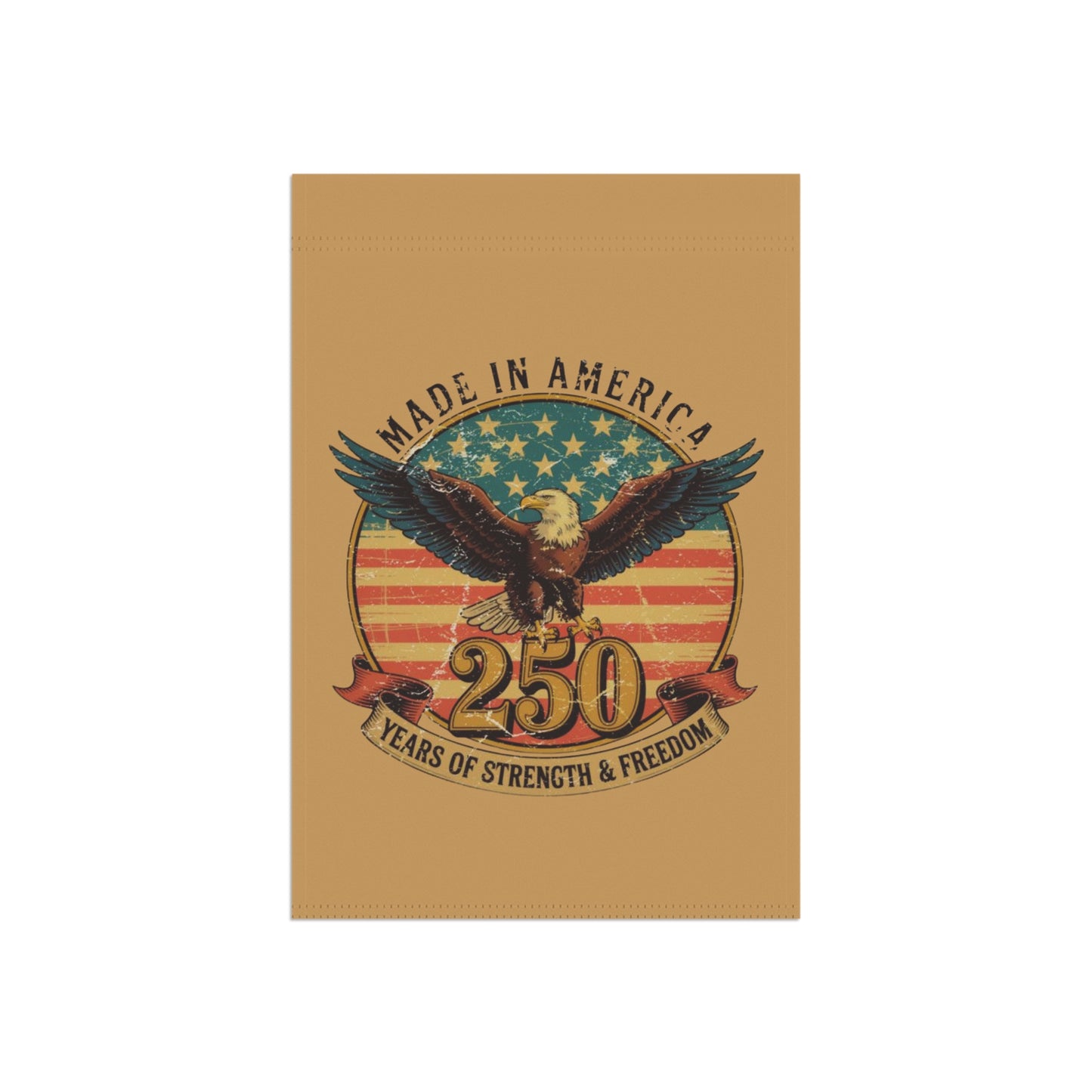 #250 Made in America Eagle 250th Anniversary Patriotic Garden Flag — House Banner