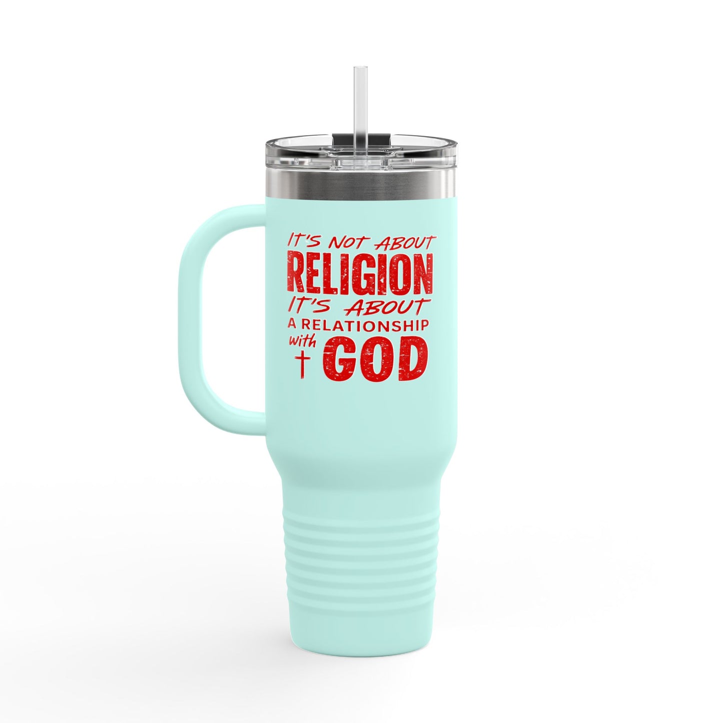 It's Not About Religion, It's About a Relationship with God - 40oz Insulated Travel Mug