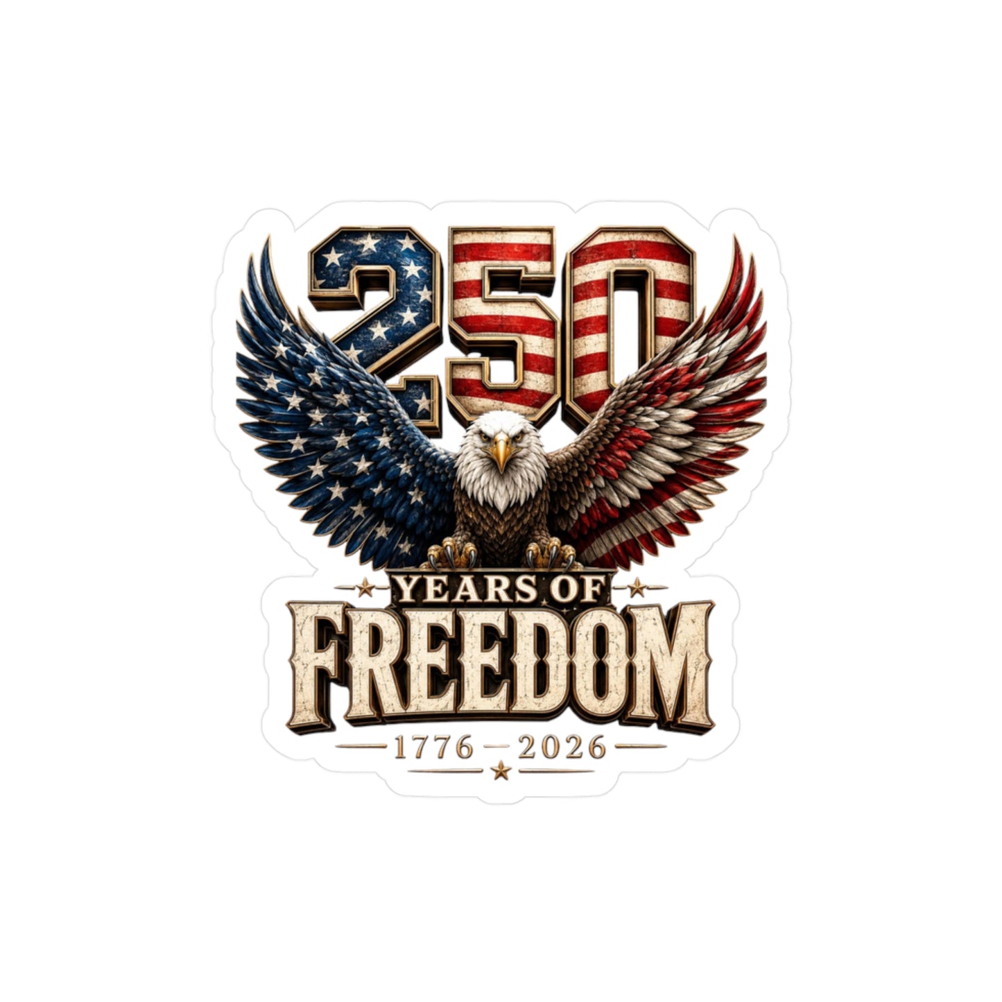 #250 250 Years of Freedom Eagle Patriotic American Flag Anniversary (1776–2026) Vinyl Kiss-Cut Decal