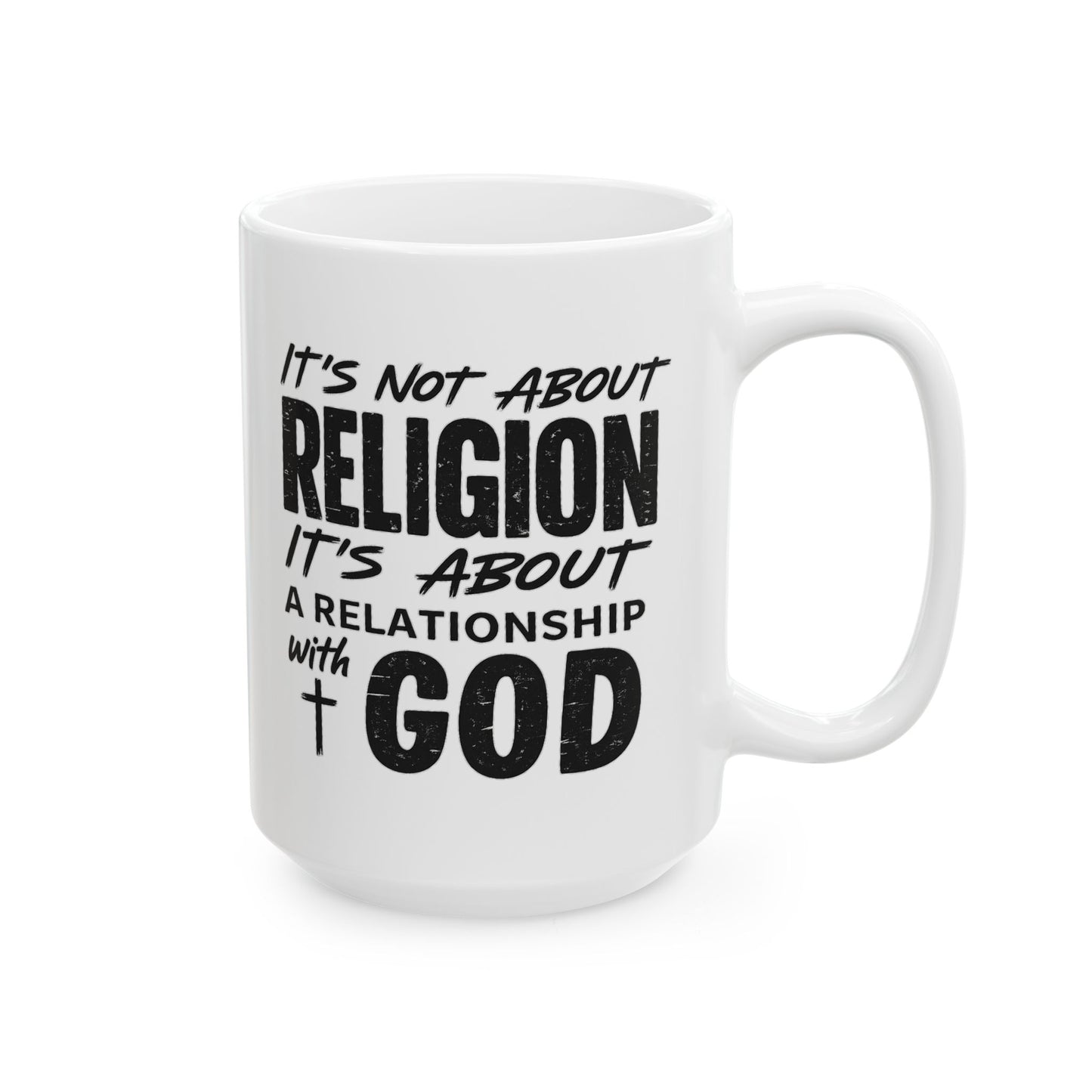It's Not About Religion, It's About Relationship with God - Religious Faith Ceramic Mug 15oz