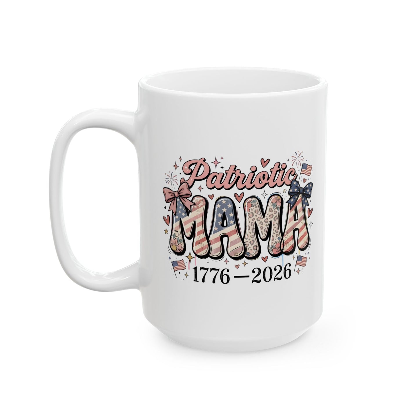 #250 Patriotic Mama 1776–2026 American Flag Ceramic Mug - 11oz & 15oz