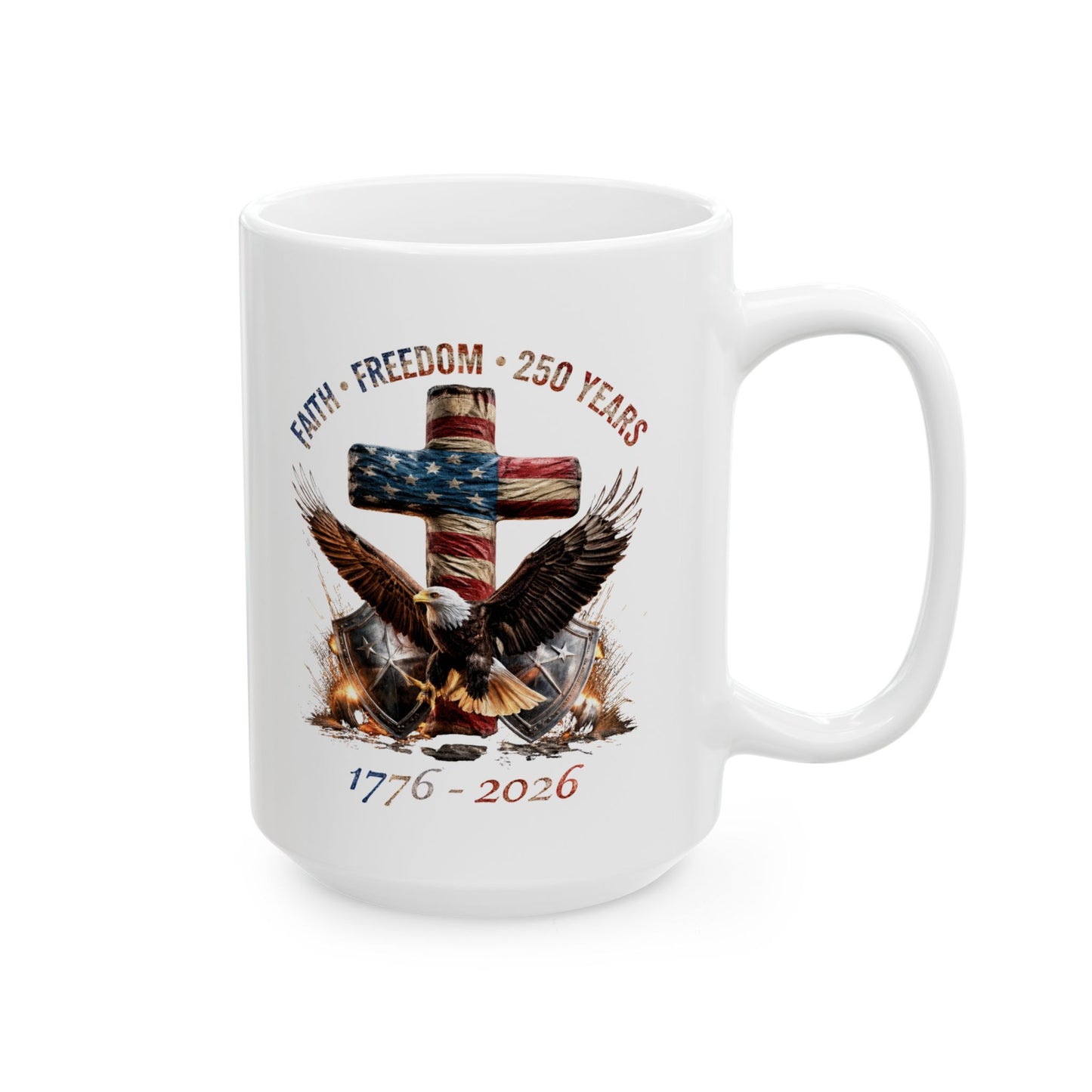 #250 Faith • Freedom 250 Years American Flag Cross & Eagle 1776-2026 'Ceramic Mug Coffee Cup (11oz, 15oz)