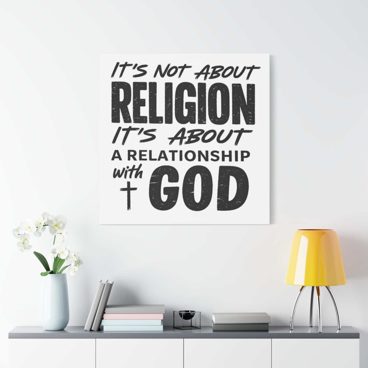 It's Not About Religion, It's About a Relationship with God - Faith Wall Canvas
