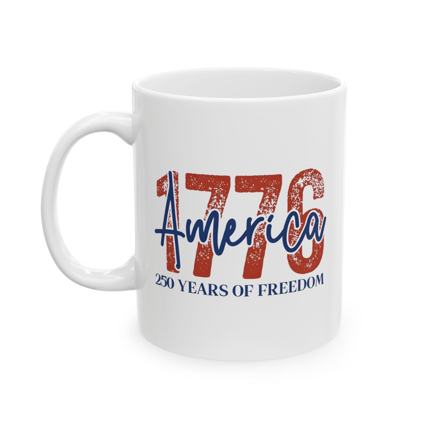 #250 1776 America: 250 Years of Freedom' Patriotic Independence Day 'Ceramic Mug Coffee Cup (11oz, 15oz)