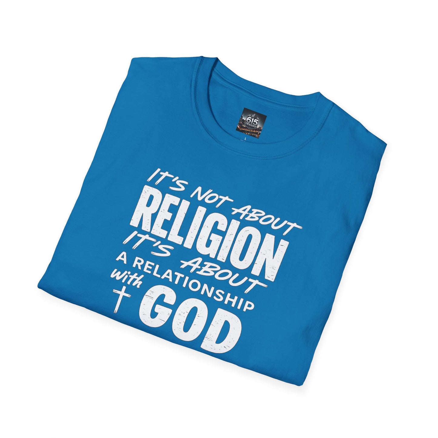 It's Not About Religion, It's About a Relationship with God - Christian Message T-Shirt