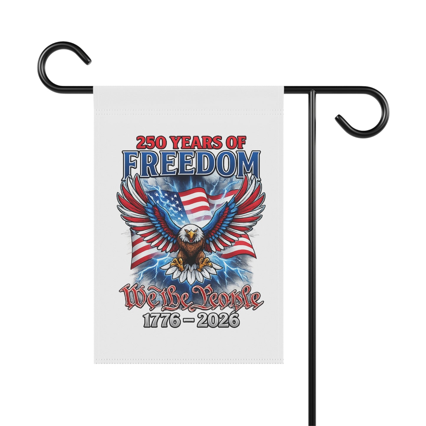#250 250 Years of Freedom Garden Flag — We the People Patriotic House Banner