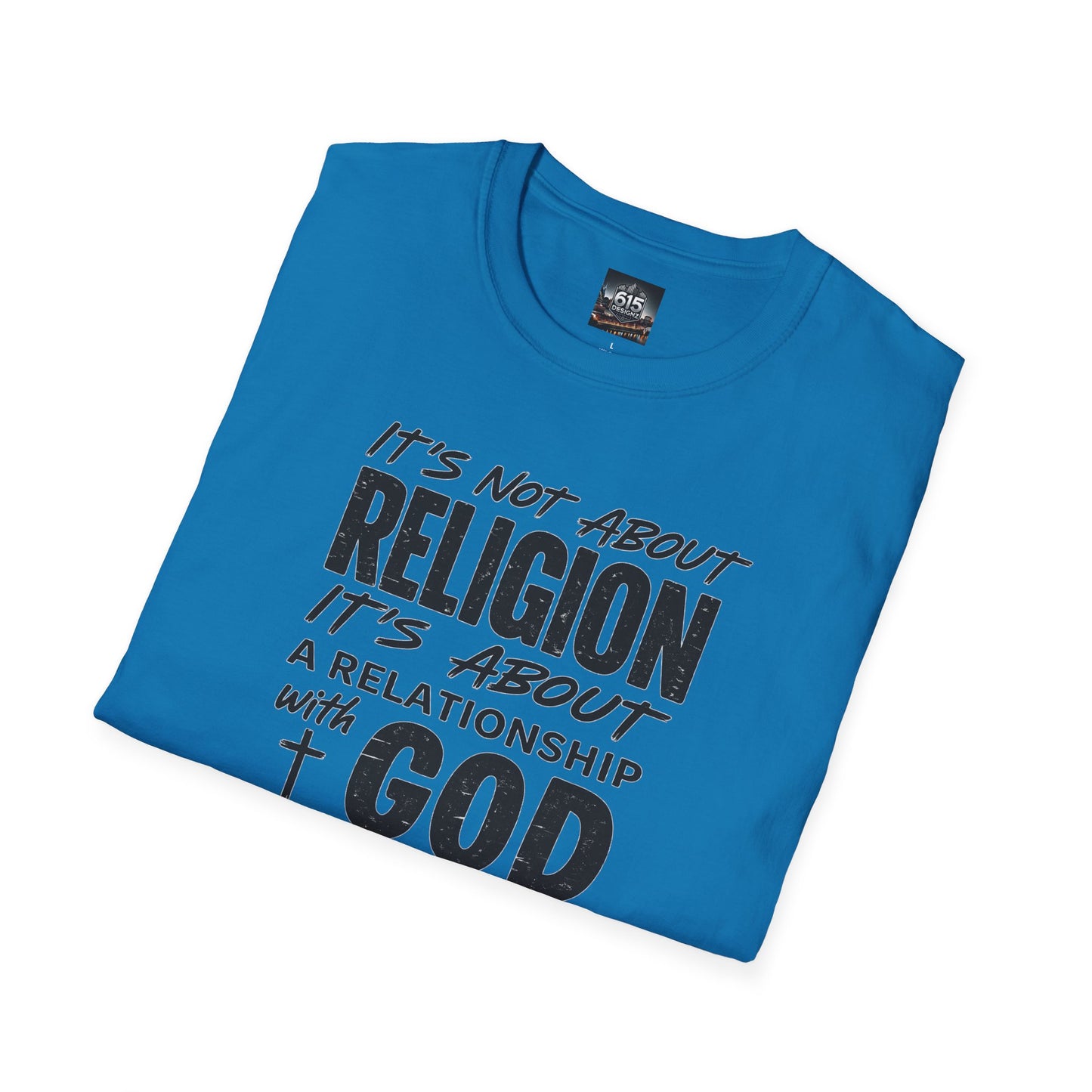 It's Not About Religion, It's About a Relationship with God - Christian Message T-Shirt