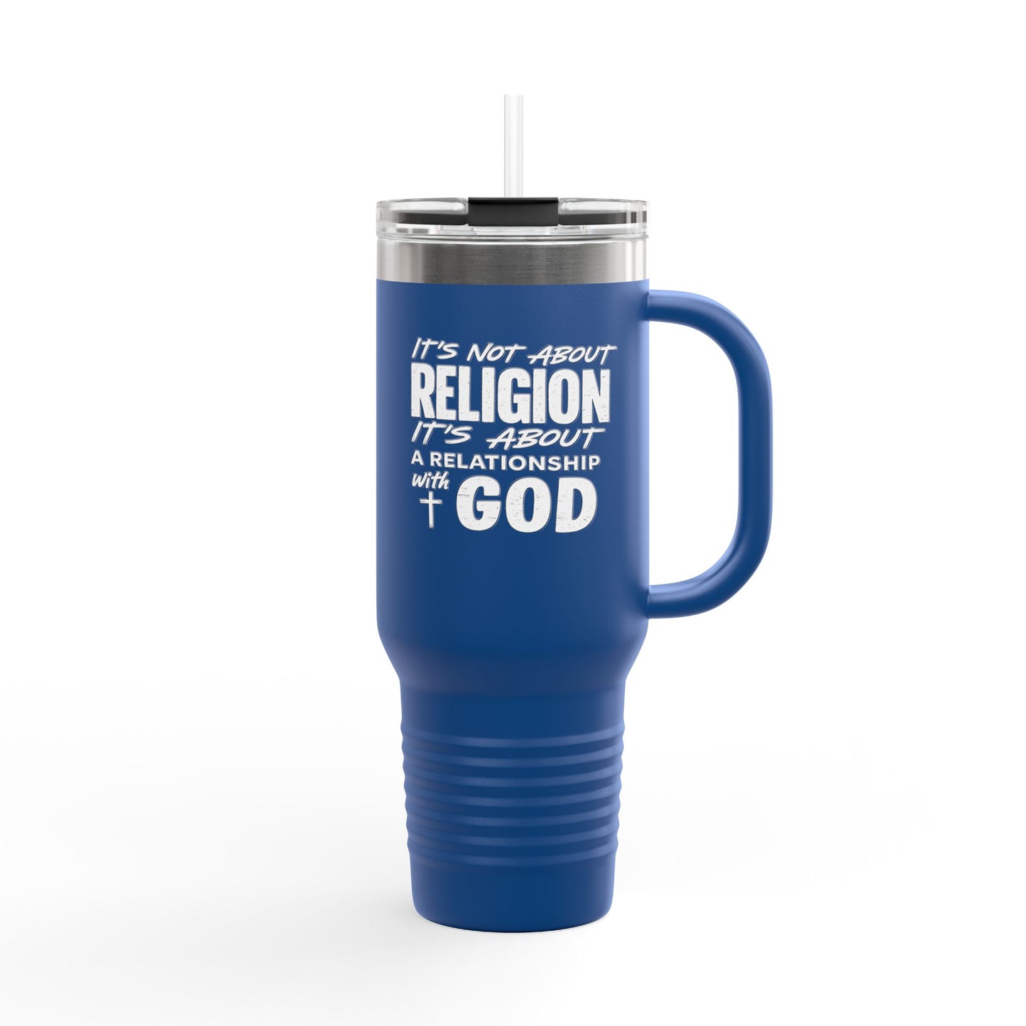 It's Not About Religion, It's About a Relationship with God - 40oz Insulated Travel Mug