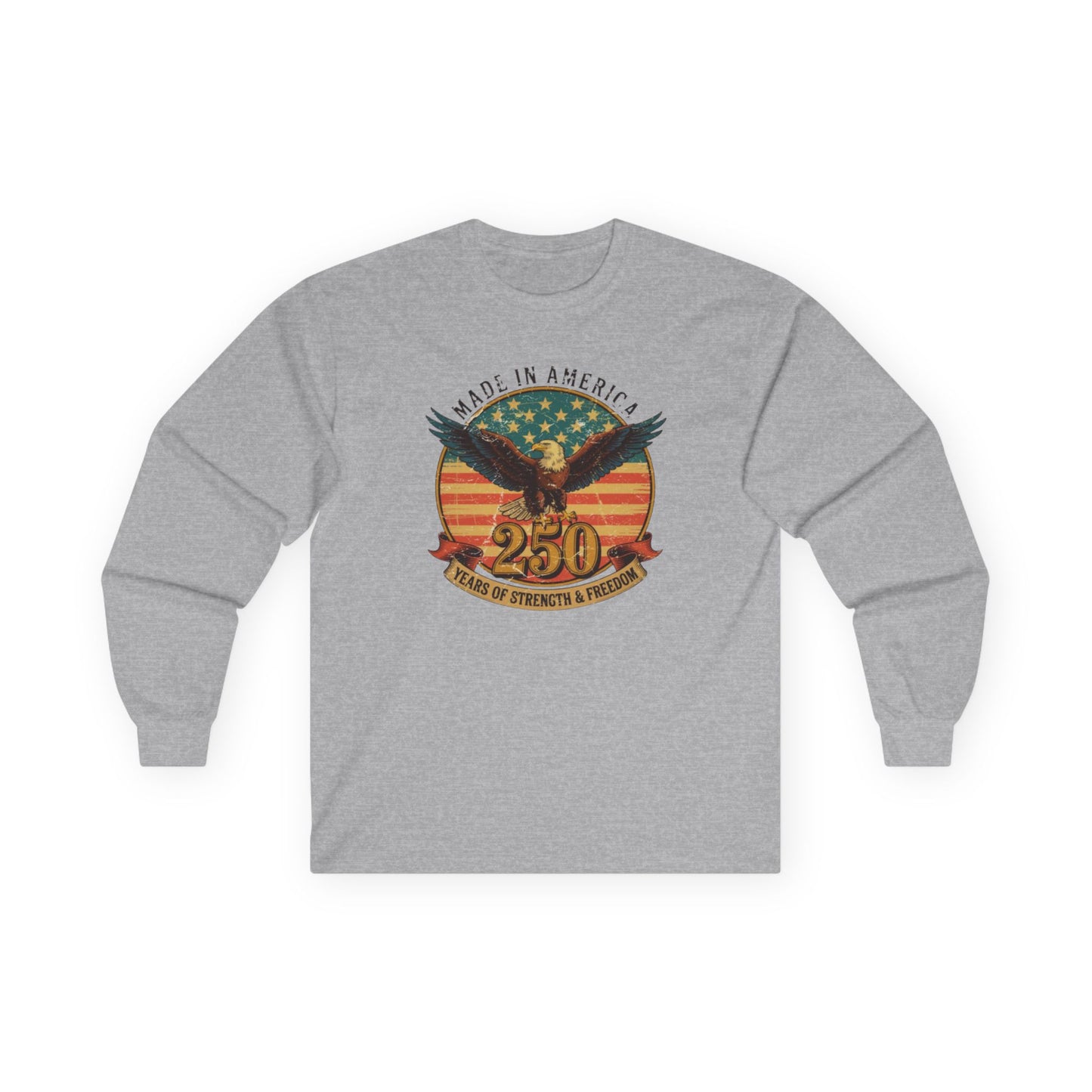 #250 Made in America Eagle 250th Anniversary Patriotic Long Sleeve Tee
