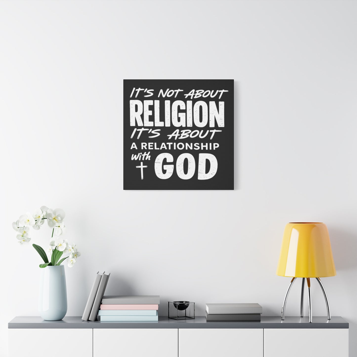 It's Not About Religion, It's About a Relationship with God - Faith Wall Canvas
