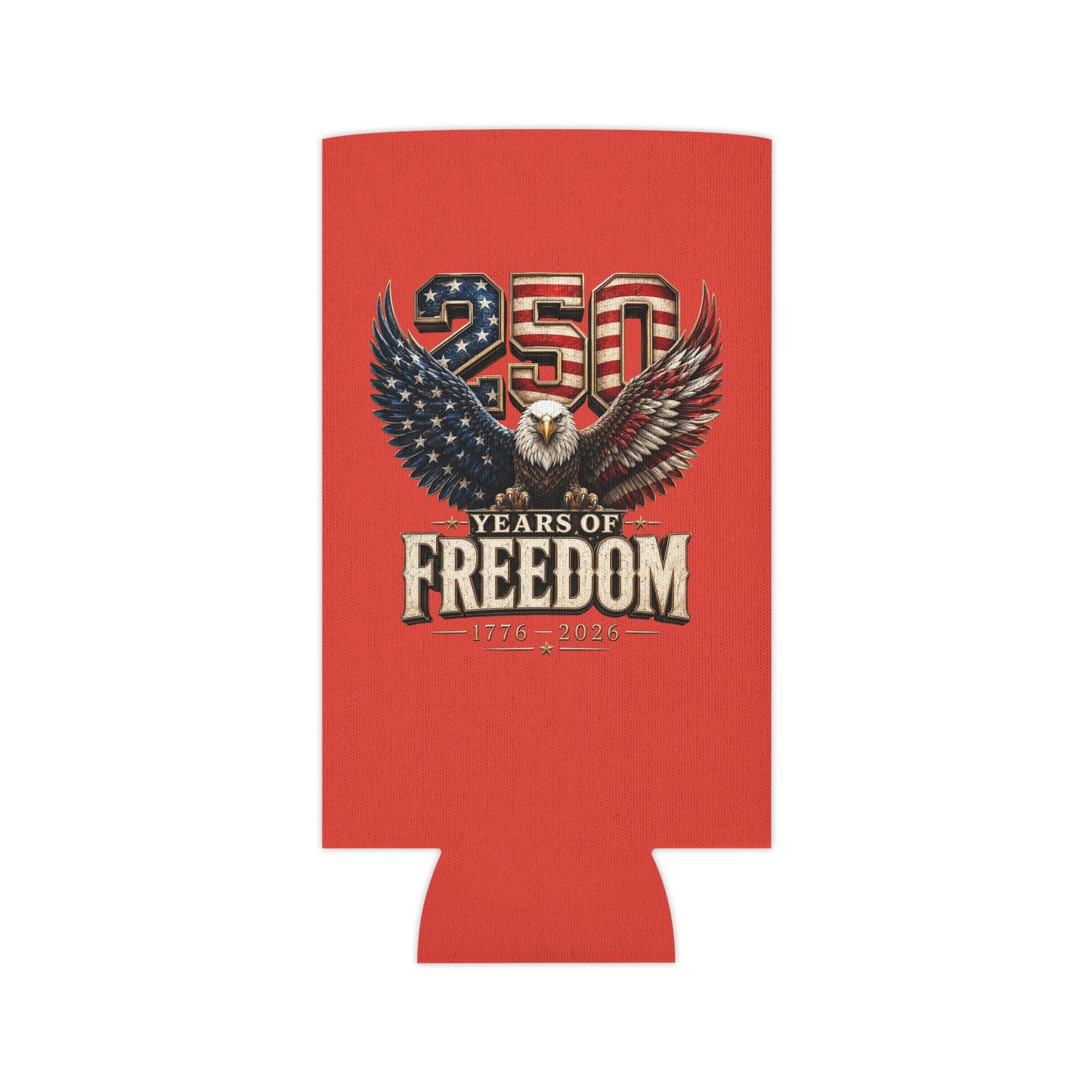 #250 250 Years of Freedom Eagle Patriotic American Flag Anniversary (1776–2026) Can Cooler - Beverage Koozie