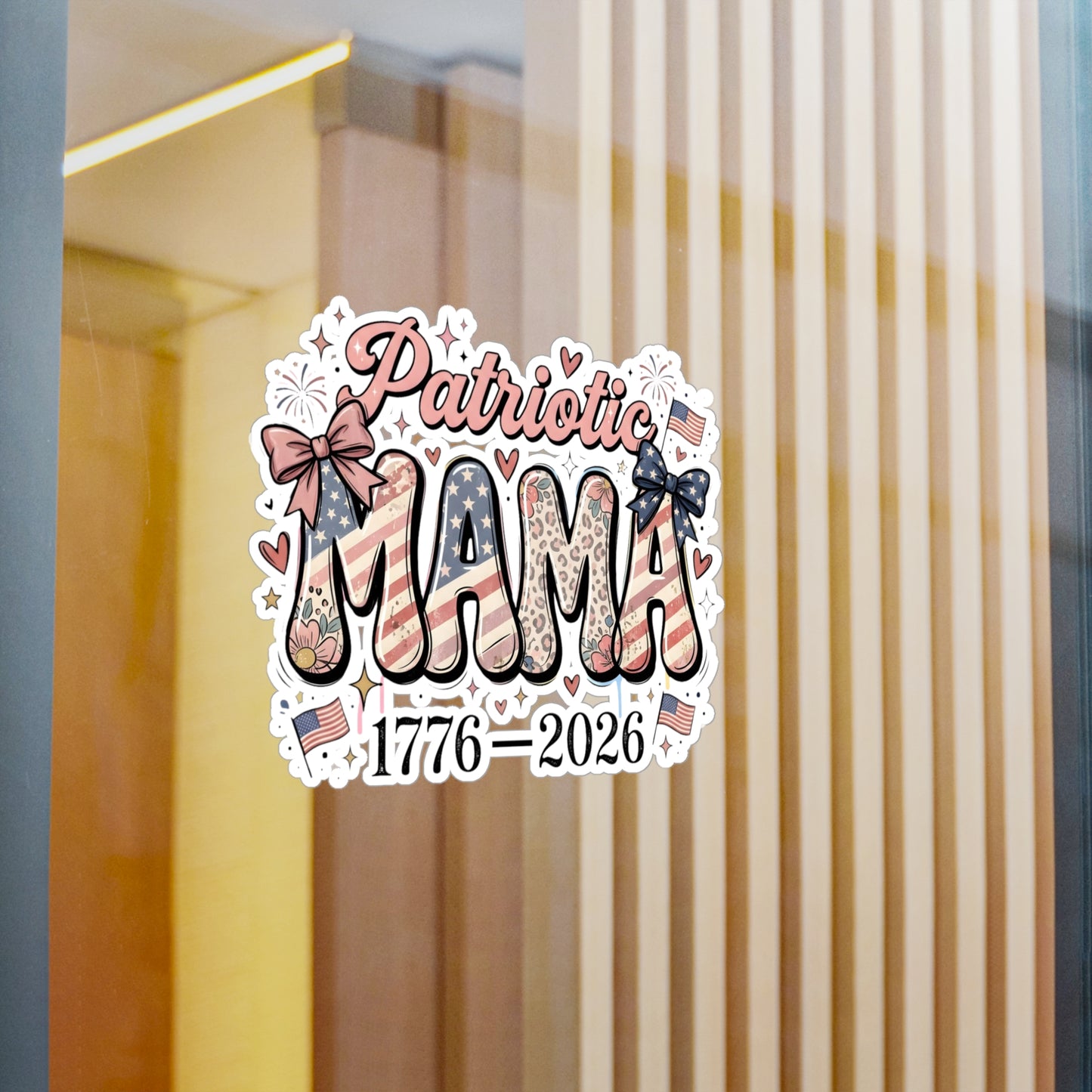 #250 Patriotic Mama 1776–2026 American Flag Vinyl Sticker Kiss-Cut Decal (Fourth of July)