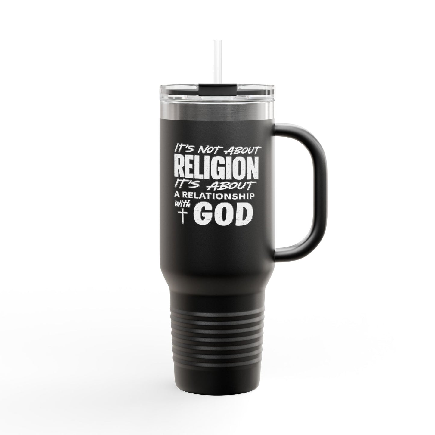 It's Not About Religion, It's About a Relationship with God - 40oz Insulated Travel Mug