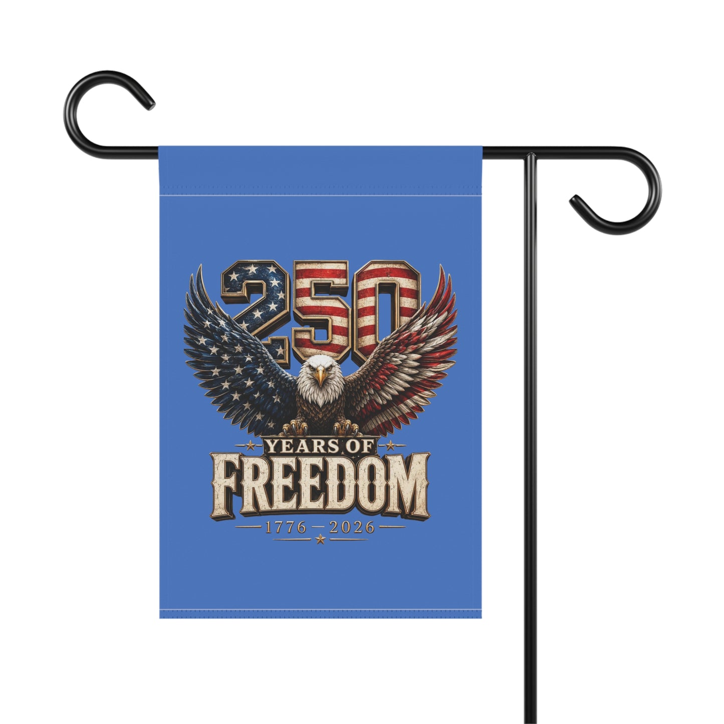 #250 250 Years of Freedom Eagle Patriotic American Flag Anniversary (1776–2026) Garden Flag — House Banner