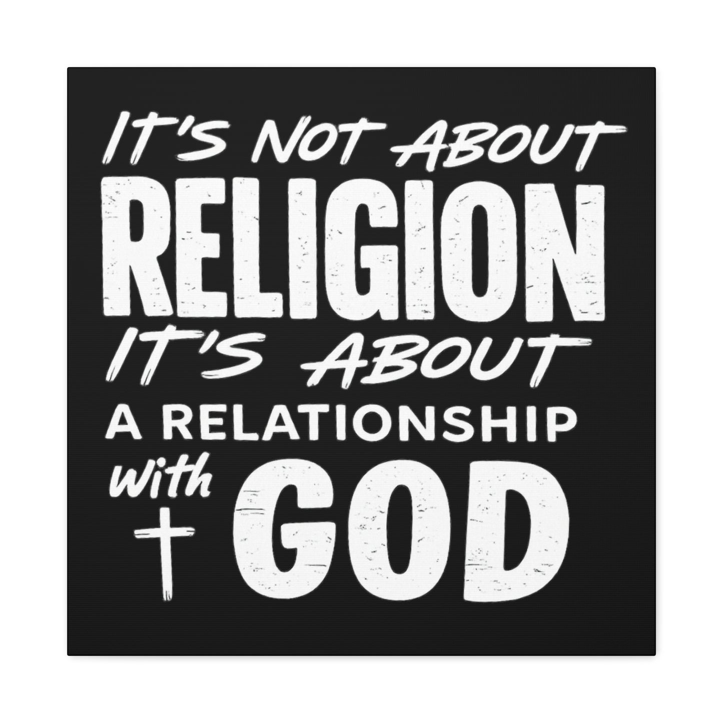 It's Not About Religion, It's About a Relationship with God - Faith Wall Canvas